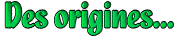 Des origines...